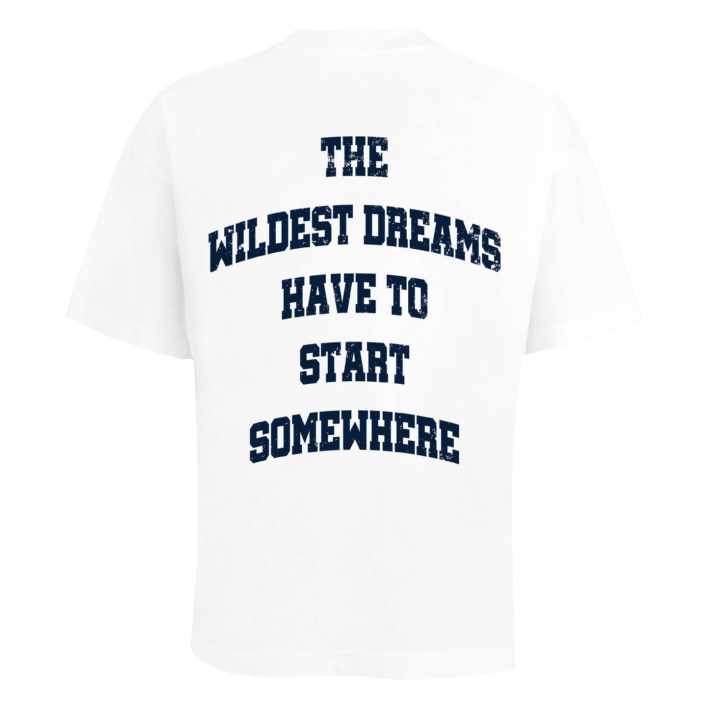 WILDEST DREAMS START SOMEWHERE TEE